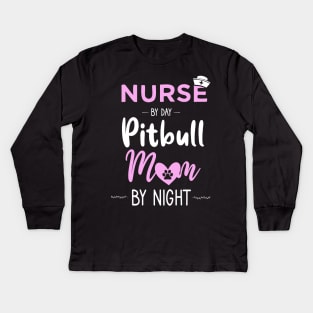 nurse by day pitbull mom by night nurse pitbull mom gift Kids Long Sleeve T-Shirt